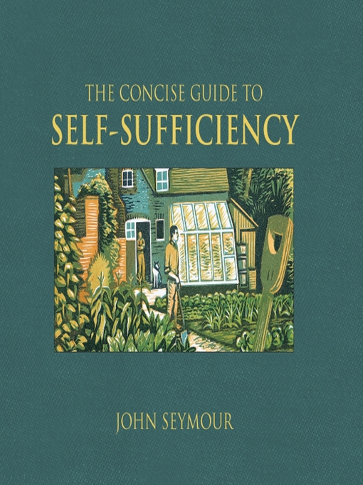 Title details for The Concise Guide to Self-Sufficiency by John Seymour - Available
